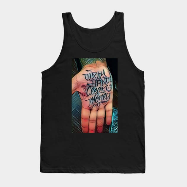 Dirty Hands Clean Money Tank Top by Paes164